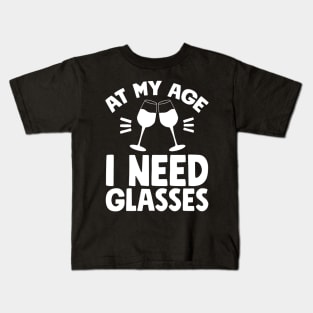 At my age I need glasses Kids T-Shirt